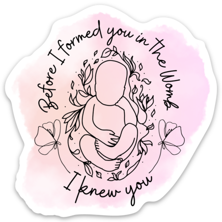 Before I Formed You I Knew You Sticker