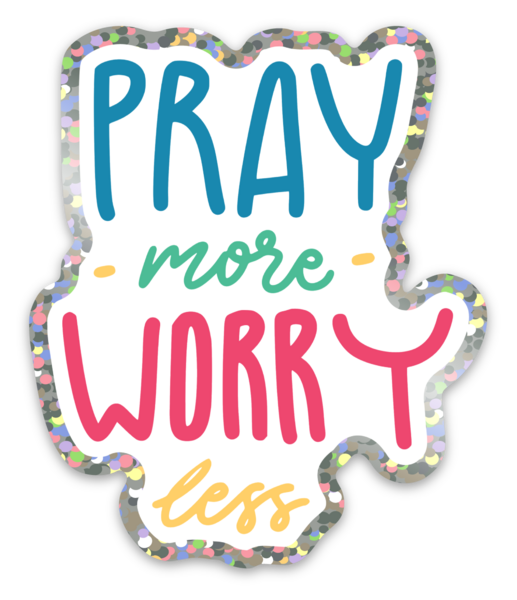 Pray More Worry Less Sticker