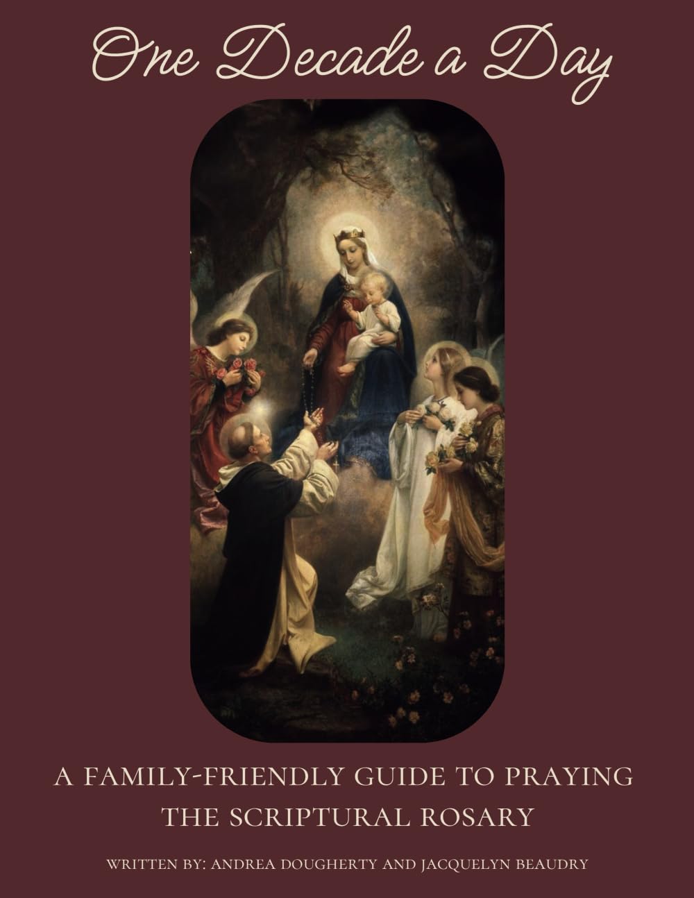 One Decade a Day: A Family-Friendly Guide to Praying the Scriptural Rosary Book