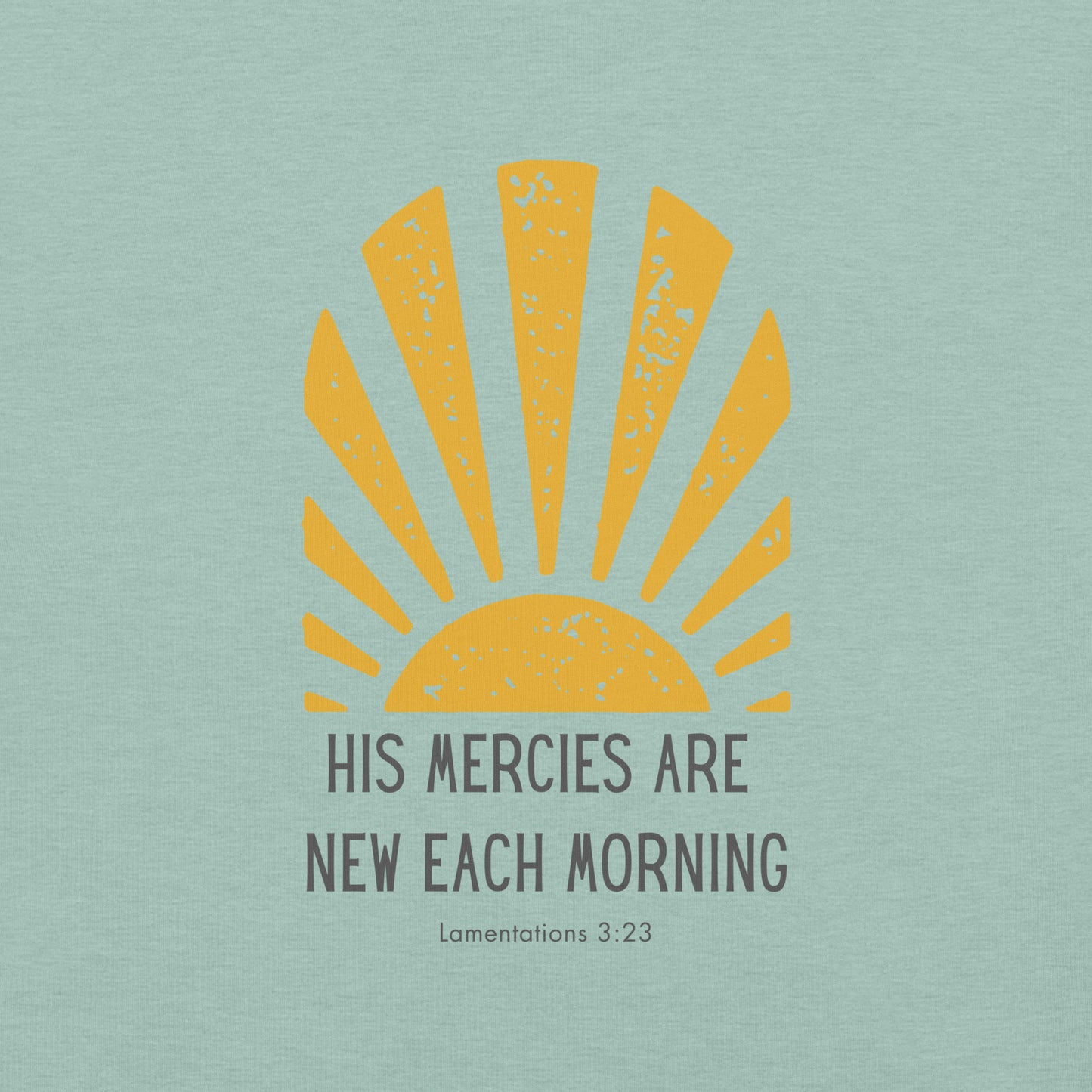 His Mercies are New Each Morning Unisex T-Shirt