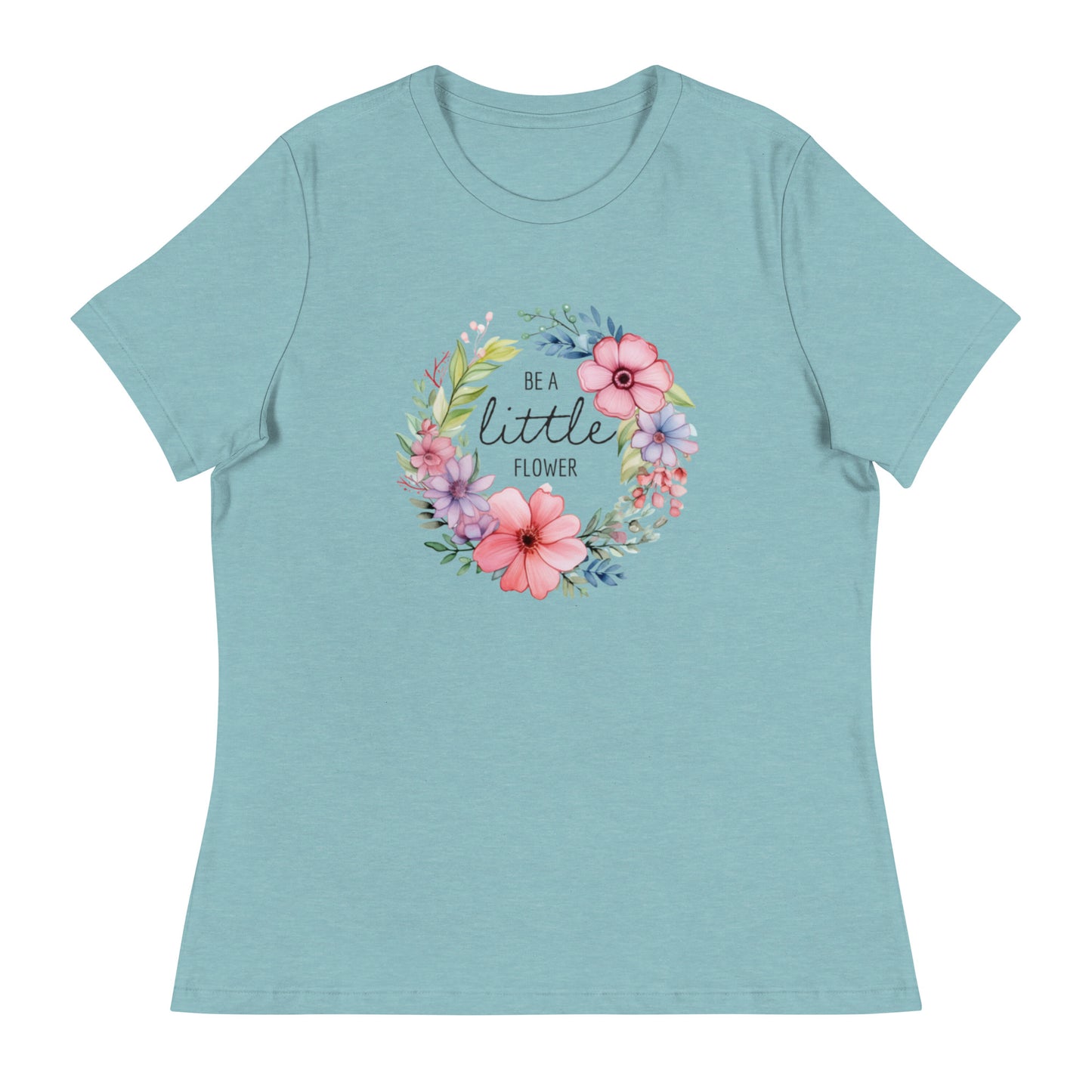 Be a Little Flower Women's Relaxed T-Shirt